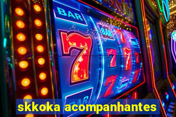 skkoka acompanhantes